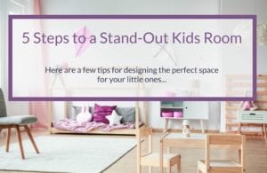 5 Steps to a Stand-Out Kids Room